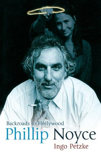 Phillip Noyce – Backroads to Hollywood (by Ingo Petzke)